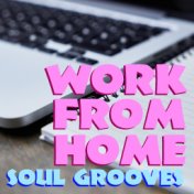 Work From Home Soul Grooves