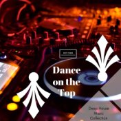 Dance On The Top - Deep House Music Collection