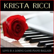 Love Is a Losing Game Piano Ballads