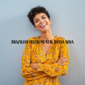 Brazilian Instrumental Bossa Nova and Latin (Dance Jazz Music, Relaxing Ambiance & Sounds)