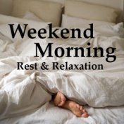 Weekend Morning Rest & Relaxation