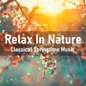 Relax In Nature Classical Springtime Music