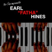 The Incomparable Earl "Fatha" Hines