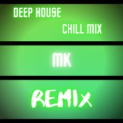 Deep House Chill Mix (MK Remix)