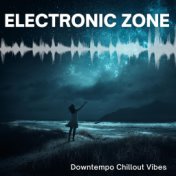 Electronic Zone (Downtempo Chillout Vibes)