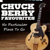 No Particular Place To Go Chuck Berry Favourites