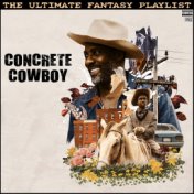 Concrete Cowboy The Ultimate Fantasy Playlist