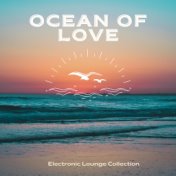 Ocean of Love (Electronic Lounge Collection)