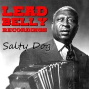 Salty Dog Lead Belly Recordings