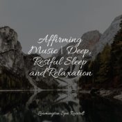Affirming Music | Deep, Restful Sleep and Relaxation