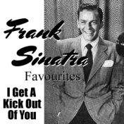 I Get A Kick Out Of You Frank Sinatra Favourites