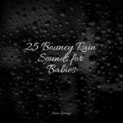 25 Bouncy Rain Sounds for Babies