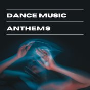 Dance Music Anthems