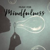 Music for Mindfulness: Meditation Practice, Breathing Exercises, Power of Mindfulness