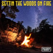 Settin The Woods On Fire
