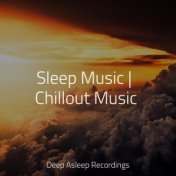 Sleep Music | Chillout Music