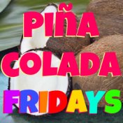 Piña Colada Fridays