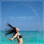 Cool Summer Beats: Wild Chillout Mix