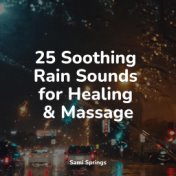 25 Soothing Rain Sounds for Healing & Massage