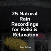 25 Natural Rain Recordings for Reiki & Relaxation