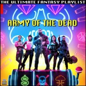 Army Of The Dead The Ultimate Fantasy Playlist