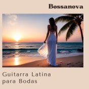 Guitarra Latina para Bodas: Fondo de Música Bossanova con Guitarra para Fiesta de Boda