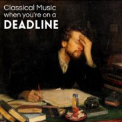 Classical Music for When You're on a Deadline