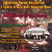 Western Swing Collection : a Tribute to Wild West Energizing Music : 15 Vol. Vol. 1 : Bob Wills "The Founder of Western Swing" (...