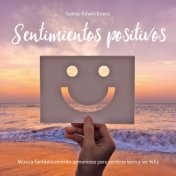 Sentimientos positivos (Música fantásticamente armoniosa para sentirse bien y ser feliz)