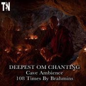 Deepest Om Chanting Cave Ambience 108 Times by Brahmins