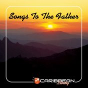 Songs To The Father