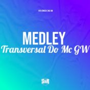 Medley Transversal do Mc Gw
