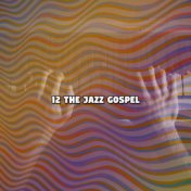 12 the Jazz Gospel