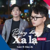 Bỗng Dưng Xa Lạ (Remix)