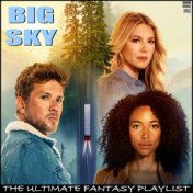 Big Sky The Ultimate Fantasy Playlist