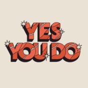 Yes You Do (Single Edit)