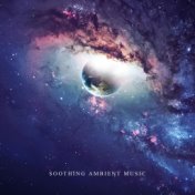 Soothing Ambient Music (Cosmic Sounds that Stimulate the Hypothalamus, Sleep and Harmony)