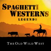 Spaghetti Westerns Legends - The Old Wild West