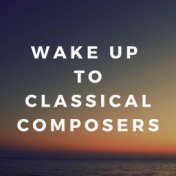 Wake Up To Classical Composers