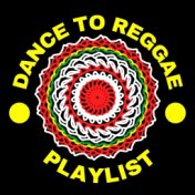 Dance To Reggae Playlist
