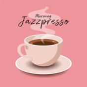 Morning Jazzpresso: Coffeshop Music, Mood Booster (2022 Piano Playlist)