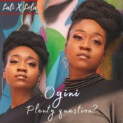 Ogini (Plenty Question?)