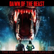 Dawn Of The Beast - The Ultimate Fantasy Playlist
