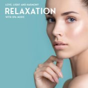 Love, Light and Harmony: Relaxation with Spa Music