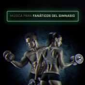 Música para Fanáticos del Gimnasio: Música Rítmica Electrónica para Entrenamiento, Fitness, Ejercicios