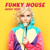 Funky House Music 2022 (Party Like Never Before)