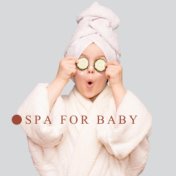 Spa for Baby (Tranquility Music for Rest Your Child, Take Good Care of Your Baby)