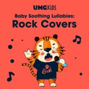 Baby Soothing Lullabies: Rock Covers