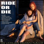 Ride Or Die The Ultimate Fantasy Playlist