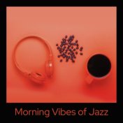 Morning Vibes of Jazz: Wake Up with Fresh Instrumental Sound